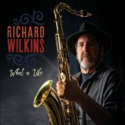 Richard Wilkins - What A Life (2019)