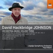 Liepāja Symphony Orchestra, Kārlis Catlaks, Kristaps Catlaks, Paul Mann - David Hackbridge Johnson: Orchestral Music, Vol. 3 (2019) [Hi-Res]