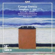 Marius Vlad, Deutsche Radio Philharmonie Saarbrücken Kaiserslautern, NDR Chor, Peter Ruzicka - Enescu: Isis & Symphony No. 5 (2014)