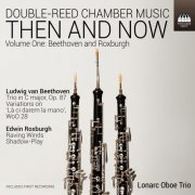 Lonarc Oboe Trio - Double-Reed Chamber Music, Then & Now, Vol. 1: Beethoven & Roxburgh (2026) [Hi-Res]