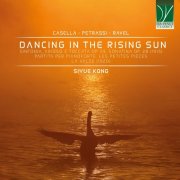 Siyue Kong - Casella, Petrassi, Ravel: Dancing in the Rising Sun (2025)