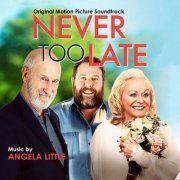 Angela Little - Never Too Late: Original Motion Picture Soundtrack (2020) [Hi-Res]