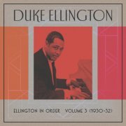 Duke Ellington - Ellington In Order, Volume 3 (1930-31) (2023) [Hi-Res]