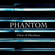 Choir of Machines - Phantom (Live @ Semperoper) (2026)