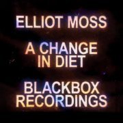 Elliot Moss - A Change in Diet - Live Blackbox Recordings (2020) [Hi-Res]