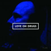 Love On Drugs - Fluke (2023)