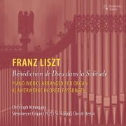 Christoph Kuhlmann - Franz Liszt: Piano Works arranged for Organ (2024) [Hi-Res]