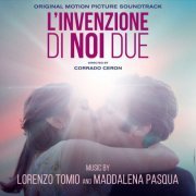 Lorenzo Tomio, Maddalena Pasqua - L'Invenzione di noi due (Original Motion Picture Soundtrack) (2024) [Hi-Res]