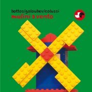 Nicola Bottos, Yuri Goloubev & Luca Colussi - Mulini A Vento (2008) FLAC