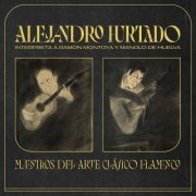 Alejandro Hurtado - "Maestros del Arte Clásico Flamenco" (2022) [Hi-Res]