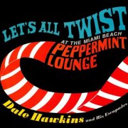 Dale Hawkins - Let's All Twist at the Miami Beach Peppermint Lounge (2025)