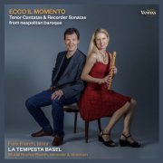 Felix Rienth, Muriel Rochat Rienth & La Tempesta Basel, La Tempesta Basel - Ecco Il Momento. Tenor Cantatas & Recorder Sonatas From Neapolitan Baroque (2019) [Hi-Res]