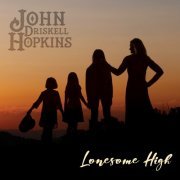 John Driskell Hopkins - Lonesome High (2021)