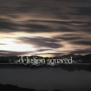 Delusion Squared - Delusion Squared (2010)