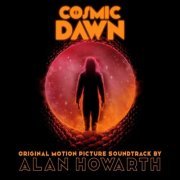 Alan Howarth - Cosmic Dawn (Original Motion Picture Soundtrack) (2022) [Hi-Res]