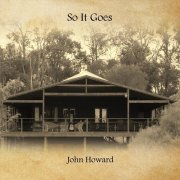John Howard - So It Goes (2018)