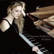 Francesca Tandoi Trio - For Elvira (2014)