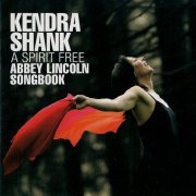 Kendra Shank - A Spirit Free- Abbey Lincoln Songbook (2007) FLAC