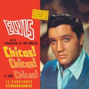 Elvis Presley - Chicas! Chicas! Y Más Chicas! (2013)