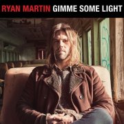 Ryan Martin - Gimme Some Light (2018) [Hi-Res]