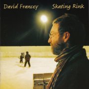 David Francey - Skating Rink (2016)