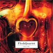 FleshQuartet - Fire Fire (1996) [.flac 24bit/44.1kHz]