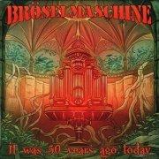 Bröselmaschine - It Was 50 Years Ago Today (2018)