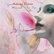 Massimo Farao' Trio - Autumn Leaves (2014/2015) flac