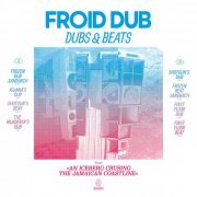 Froid Dub - DUBS & BEATS From An Iceberg Crusing The Jamaican Coastline (2021)