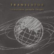 Translator - Sometimes People Forget (2015)