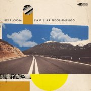 Heirloom - Familiar Beginnings (2025) [Hi-Res]