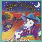 Nickel Creek - Little Cowpoke (1993)