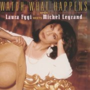 Laura Fygi - Watch What Happens When Laura Fygi Meets Michel Legrand (1997) [Hi-Res]