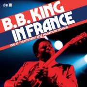 B.B. King - In France: Live at The 1977 Nancy Jazz Pulsations Festival (2024)