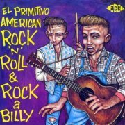 VA - El Primitivo American Rock 'n Roll And Rockabilly (1993)