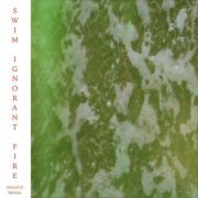 Swim Ignorant Fire - Ancestral Motion (2022) [Hi-Res]