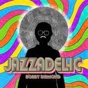 Bobby Diamond - Jazzadelic (2023)