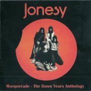 Jonesy - Masquerade The Dawn Years Anthology (Remastered) (1972-73/2007)