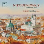 Gajusz Keska - Andrzej Nikodemowicz: Piano Sonatas / Keska-piano (2023)