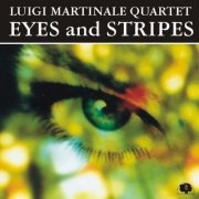 Luigi Martinale Quartet - Eyes And Stripes (2000)