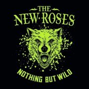 The New Roses - Nothing But Wild (2019)