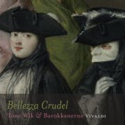 Tone Wik, Barokkanerne - Vivaldi - Bellezza Crudel (2008) [Hi-Res]