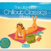 VA - The Ultimate Chillout Classics Album [6CD Box Set] (2003)