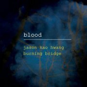 Jason Kao Hwang & Burning Bridge - Blood (2018)