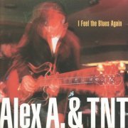 Alex A & TNT - I Feel the Blues Again (2010)