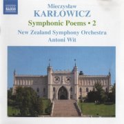 New Zealand Symphony Orchestra, Antoni Wit - Karlowicz: Symphonic Poems, Vol. 2 (2008) CD-Rip