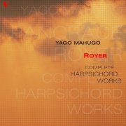 Yago Mahugo - Royer: Complete Harpsichord Works (2014) [Hi-Res]