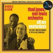 Thad Jones & Mel Lewis Jazz Orchestra - All My Yesterdays - The Debut 1966 Recordings at the Village Vanguard (1966/2016) [Hi-Res]