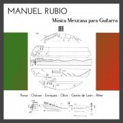 MAnuel Rubio - Música Mexicana para Guitarra (2021)