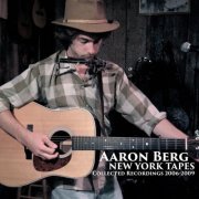 Aaron Berg - New York Tapes (Collected Recordings 2006-2009) (2021)